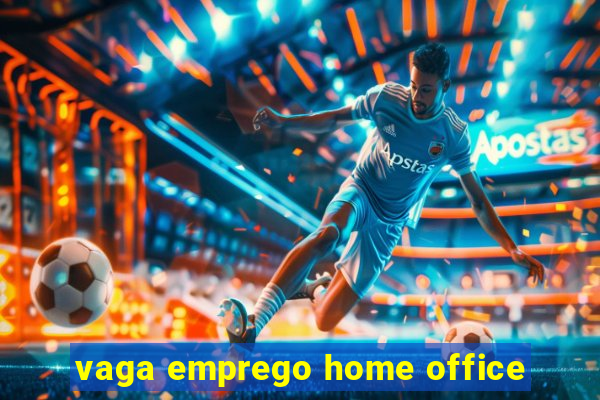 vaga emprego home office