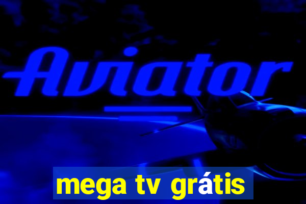 mega tv grátis