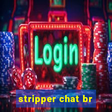 stripper chat br