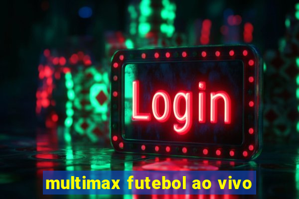 multimax futebol ao vivo