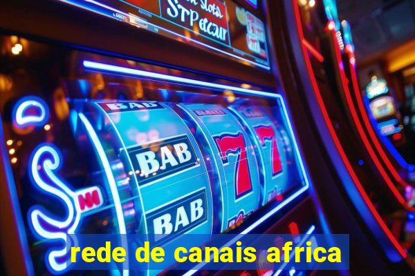 rede de canais africa