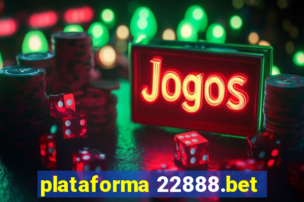 plataforma 22888.bet