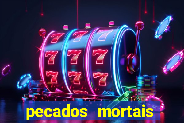 pecados mortais para confessar