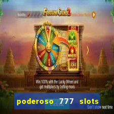 poderoso 777 slots paga mesmo