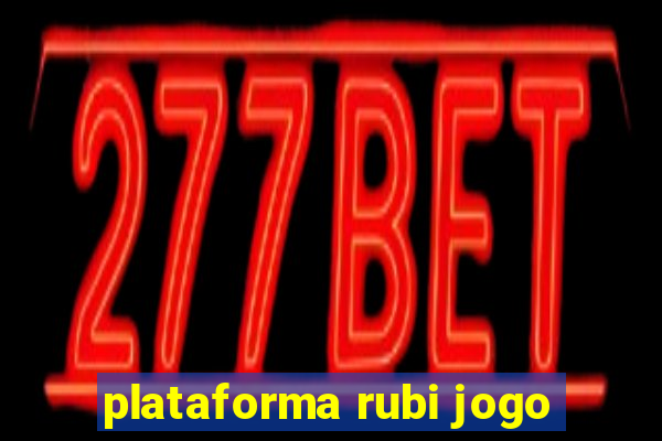 plataforma rubi jogo