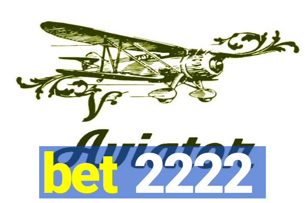 bet 2222