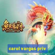 carol vargas priv