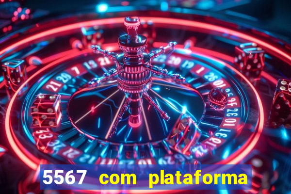 5567 com plataforma de jogos