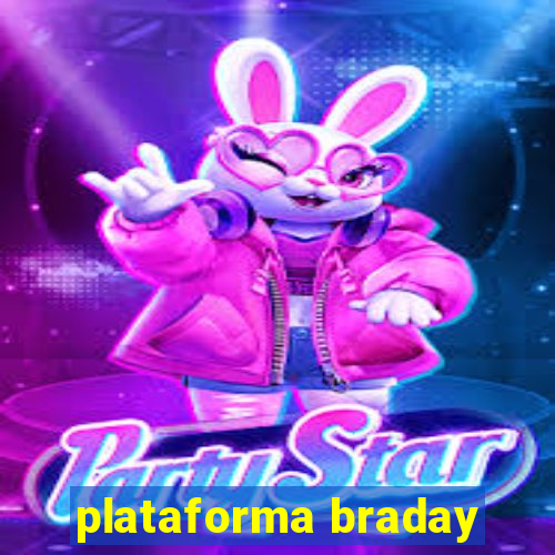 plataforma braday