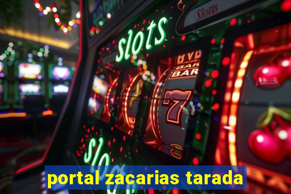 portal zacarias tarada