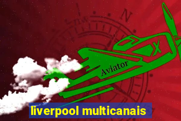 liverpool multicanais