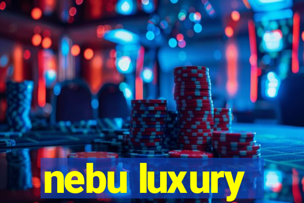 nebu luxury