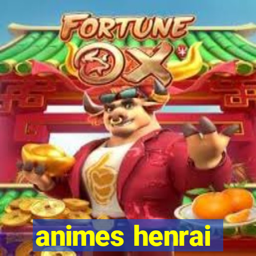 animes henrai