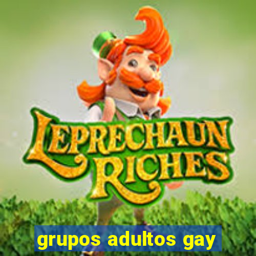 grupos adultos gay