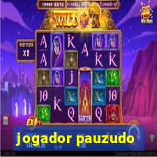 jogador pauzudo