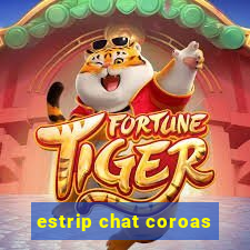 estrip chat coroas