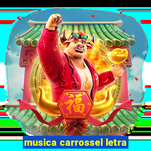 musica carrossel letra