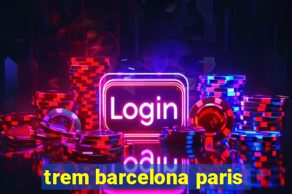 trem barcelona paris