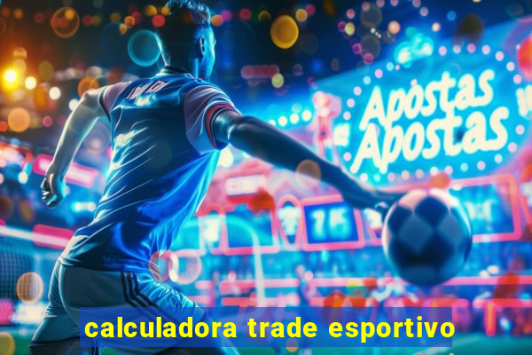 calculadora trade esportivo