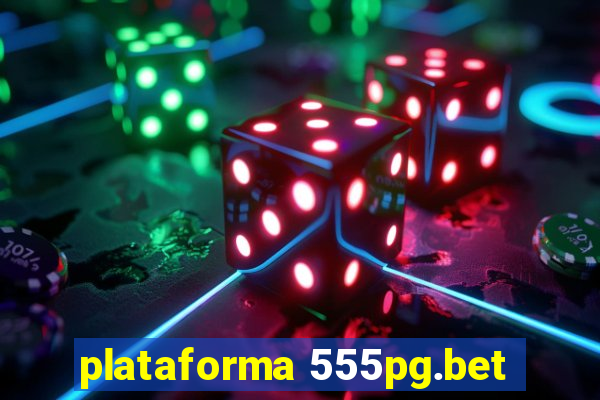 plataforma 555pg.bet