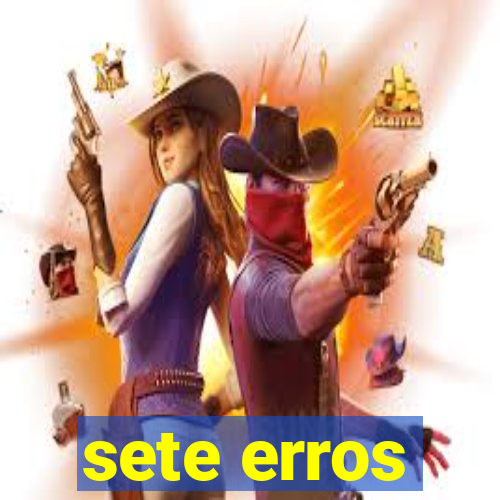 sete erros