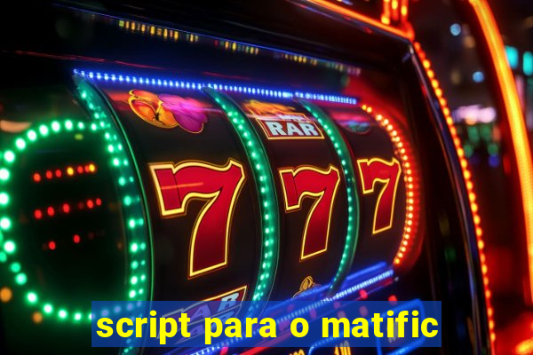 script para o matific