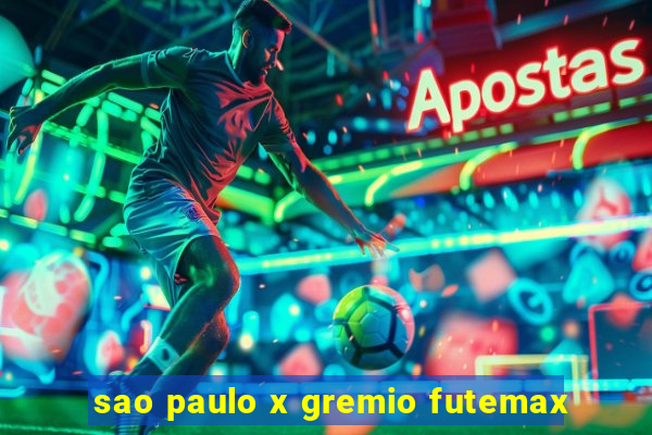 sao paulo x gremio futemax