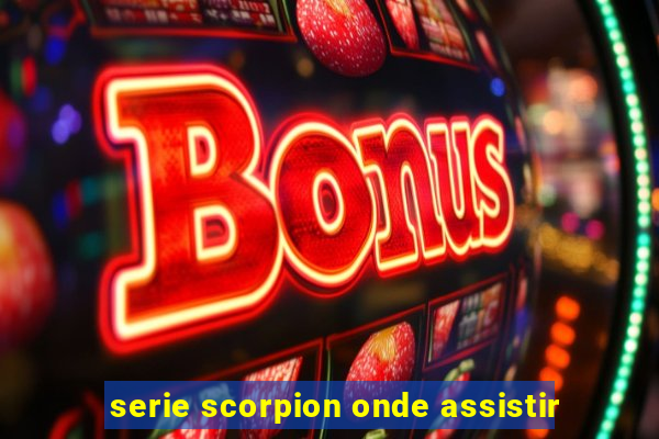 serie scorpion onde assistir