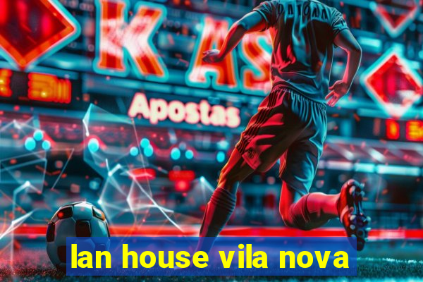 lan house vila nova