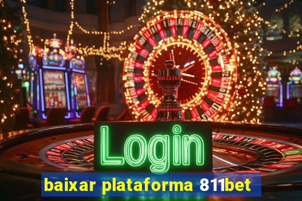 baixar plataforma 811bet