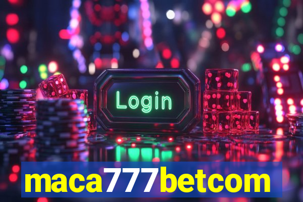 maca777betcom