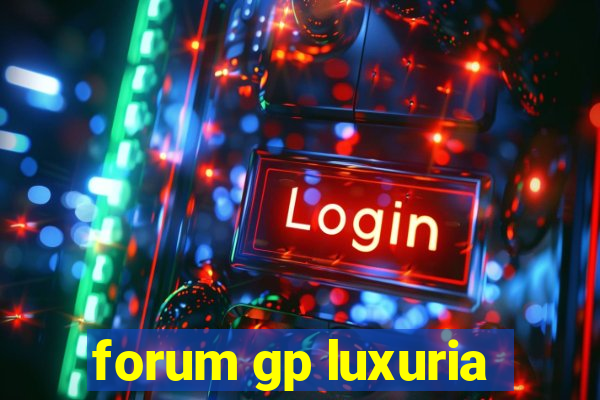 forum gp luxuria