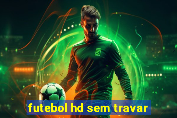 futebol hd sem travar