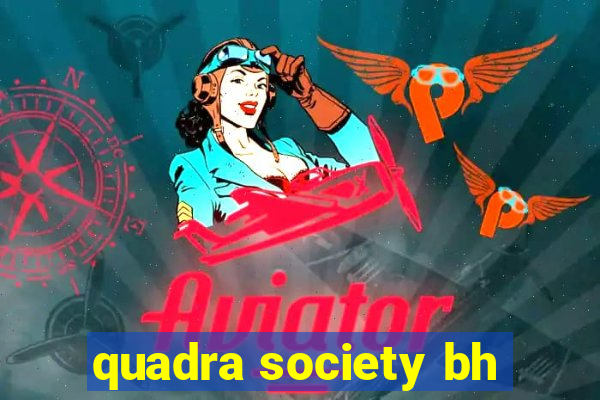 quadra society bh