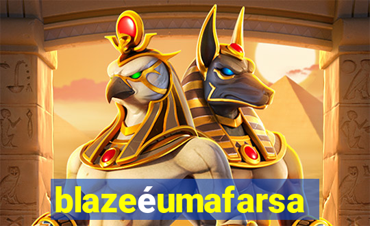 blazeéumafarsa