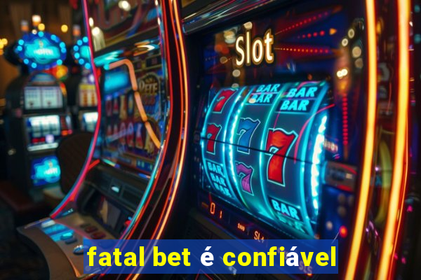 fatal bet é confiável