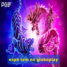 espn tem no globoplay