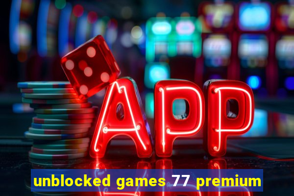 unblocked games 77 premium