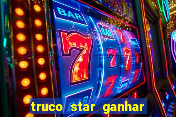 truco star ganhar dinheiro pix