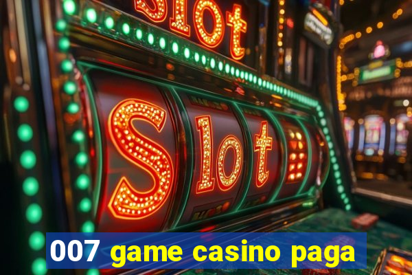 007 game casino paga