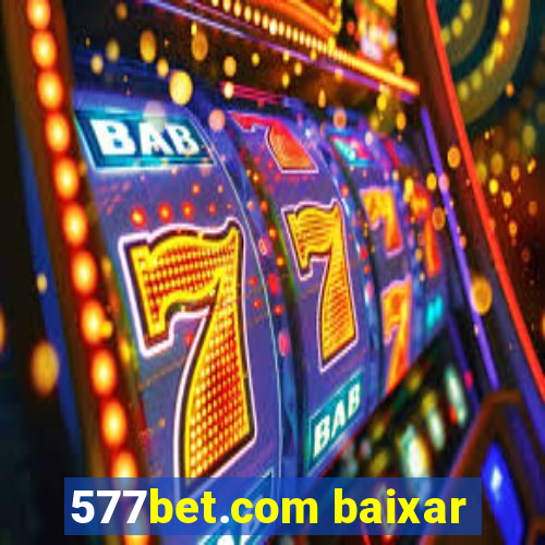 577bet.com baixar