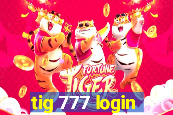 tig 777 login