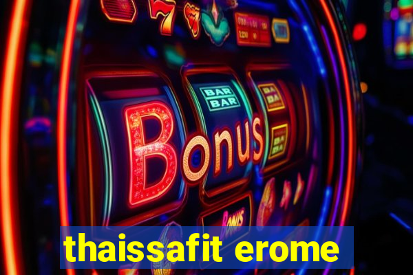 thaissafit erome