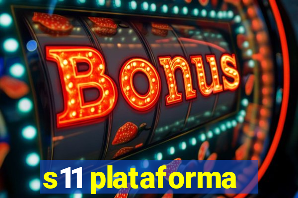 s11 plataforma