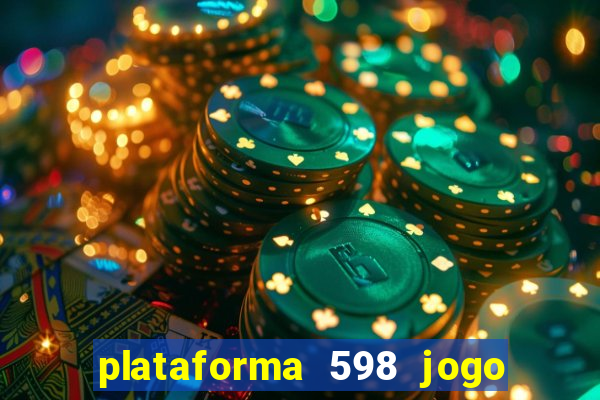 plataforma 598 jogo é confiável