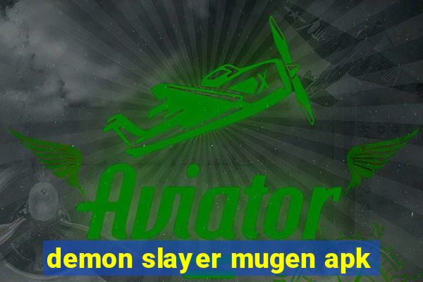 demon slayer mugen apk