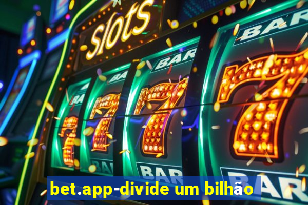 bet.app-divide um bilhão