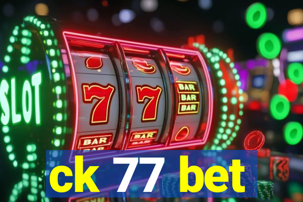 ck 77 bet