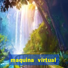 maquina virtual para jogar