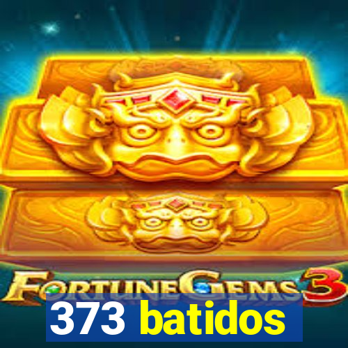 373 batidos